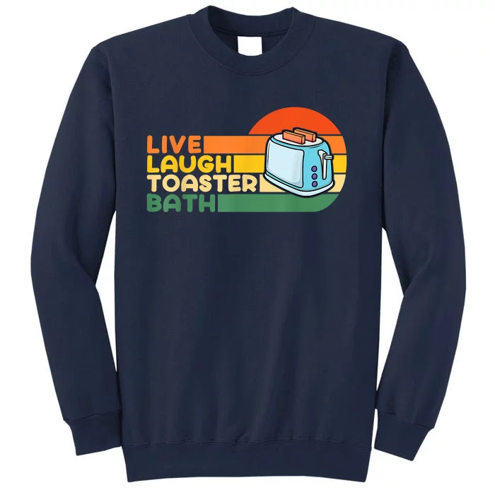 Trendy & Funny Saying Live Laugh Toaster Bath Inspirational Tall Sweatshirt