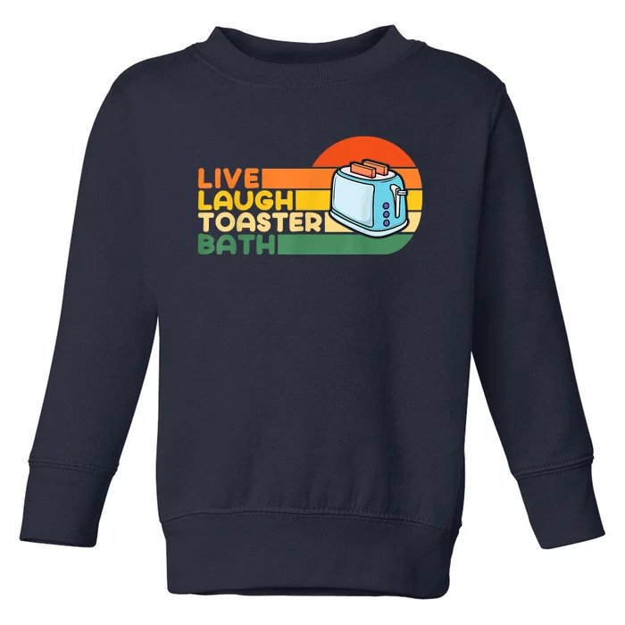 Trendy & Funny Saying Live Laugh Toaster Bath Inspirational Toddler Sweatshirt