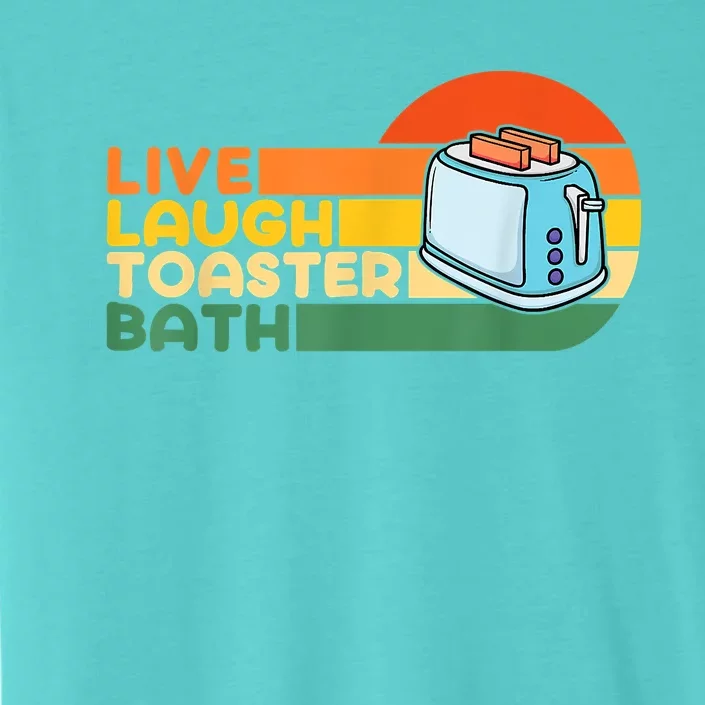 Trendy & Funny Saying Live Laugh Toaster Bath Inspirational ChromaSoft Performance T-Shirt