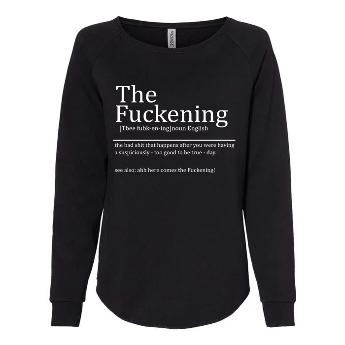 The Fuckening Sarcastic Definition Womens California Wash Sweatshirt