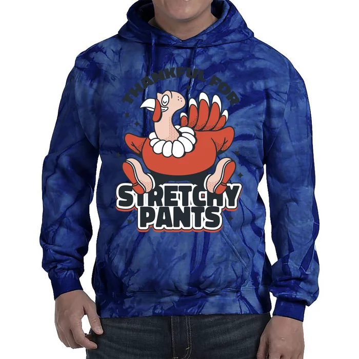 Thankful For Stretchy Pants Funny Turkey Tie Dye Hoodie