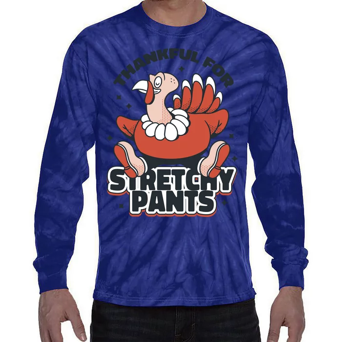 Thankful For Stretchy Pants Funny Turkey Tie-Dye Long Sleeve Shirt