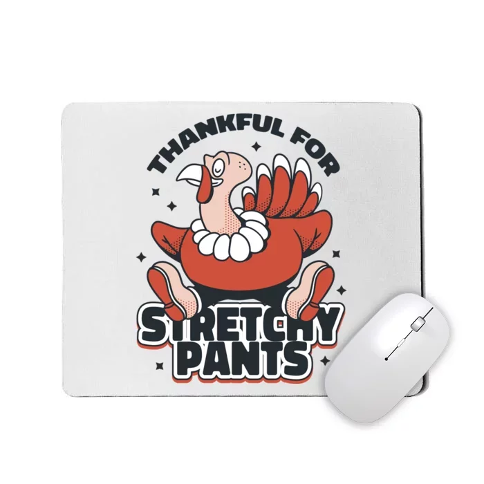 Thankful For Stretchy Pants Funny Turkey Mousepad