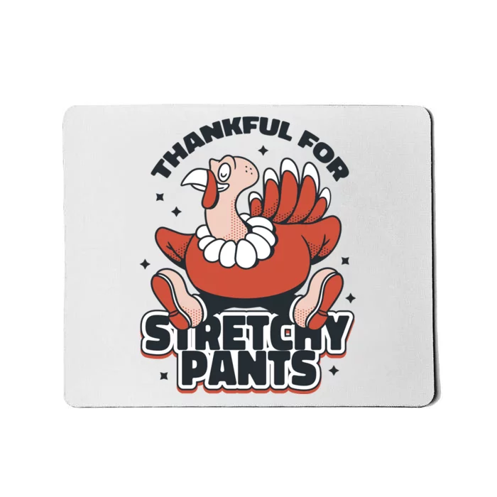 Thankful For Stretchy Pants Funny Turkey Mousepad