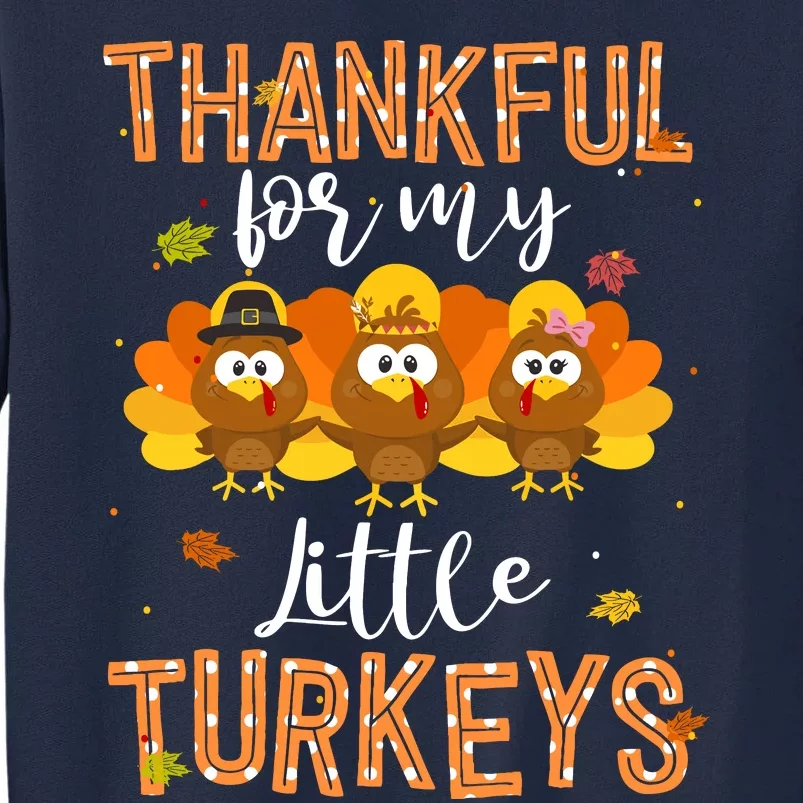 Teachers Fall Thanksgiving Thankful For My Little Turkeys Tall Sweatshirt