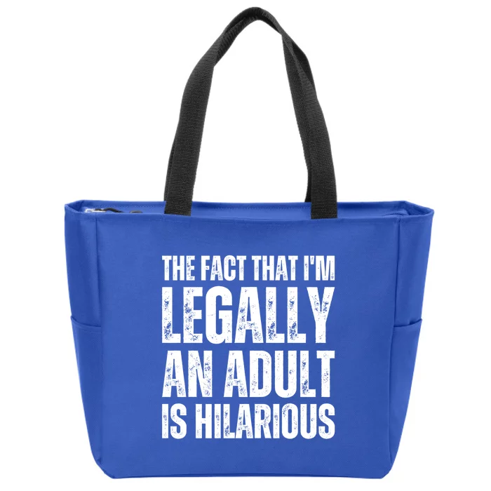 The Fact That Im Legally An Adult Is Hilarious Funny Adult Gift Zip Tote Bag