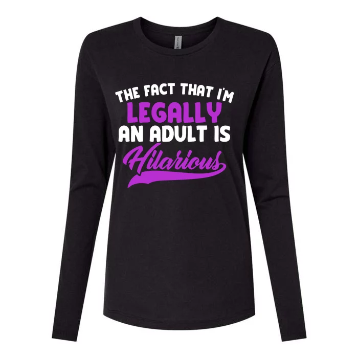 The Fact That Im Legally An Adult Is Hilarious Womens Cotton Relaxed Long Sleeve T-Shirt