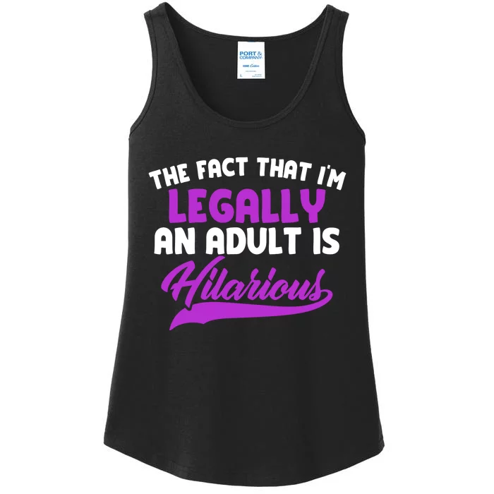 The Fact That Im Legally An Adult Is Hilarious Ladies Essential Tank