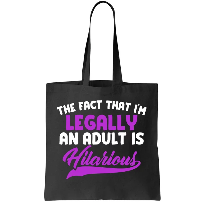 The Fact That Im Legally An Adult Is Hilarious Tote Bag