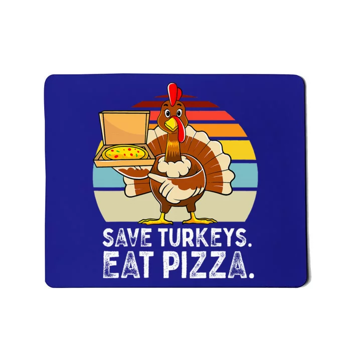 Turkey Funny Thanksgiving Save Turkeys Eat Pizza Mousepad