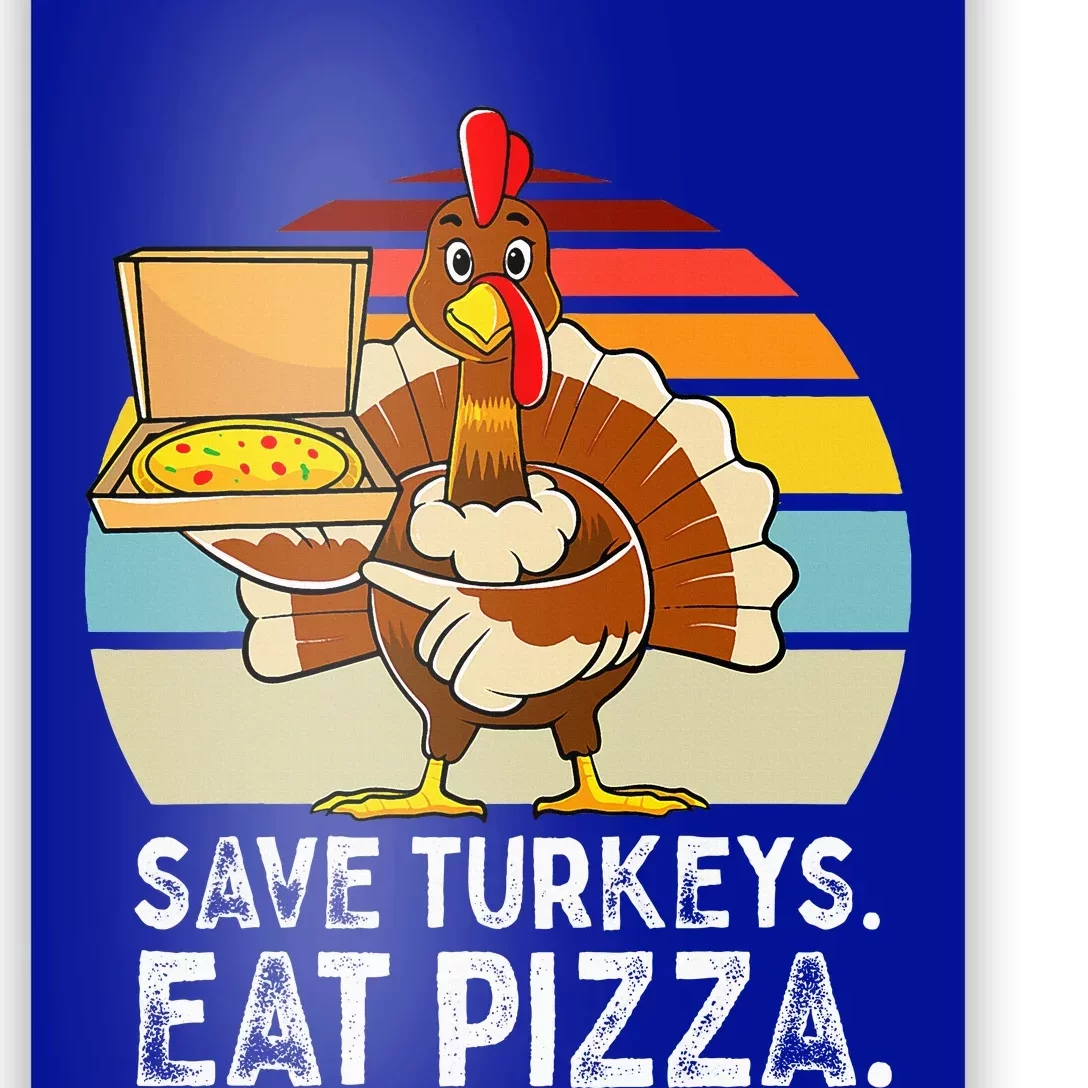 Turkey Funny Thanksgiving Save Turkeys Eat Pizza Poster