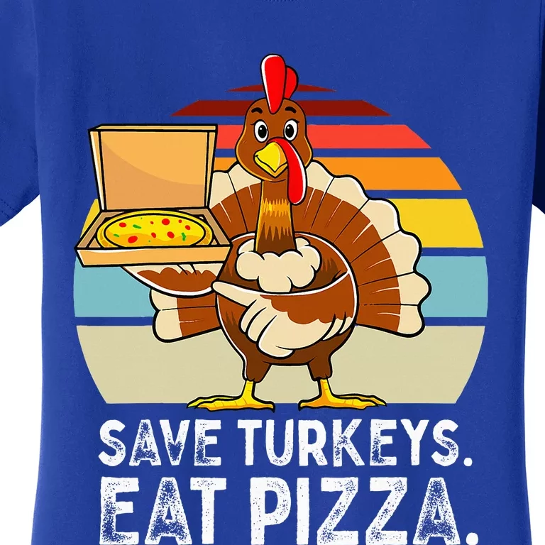 Turkey Funny Thanksgiving Save Turkeys Eat Pizza Women's T-Shirt