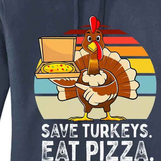 Turkey Funny Thanksgiving Save Turkeys Eat Pizza Women's Pullover Hoodie