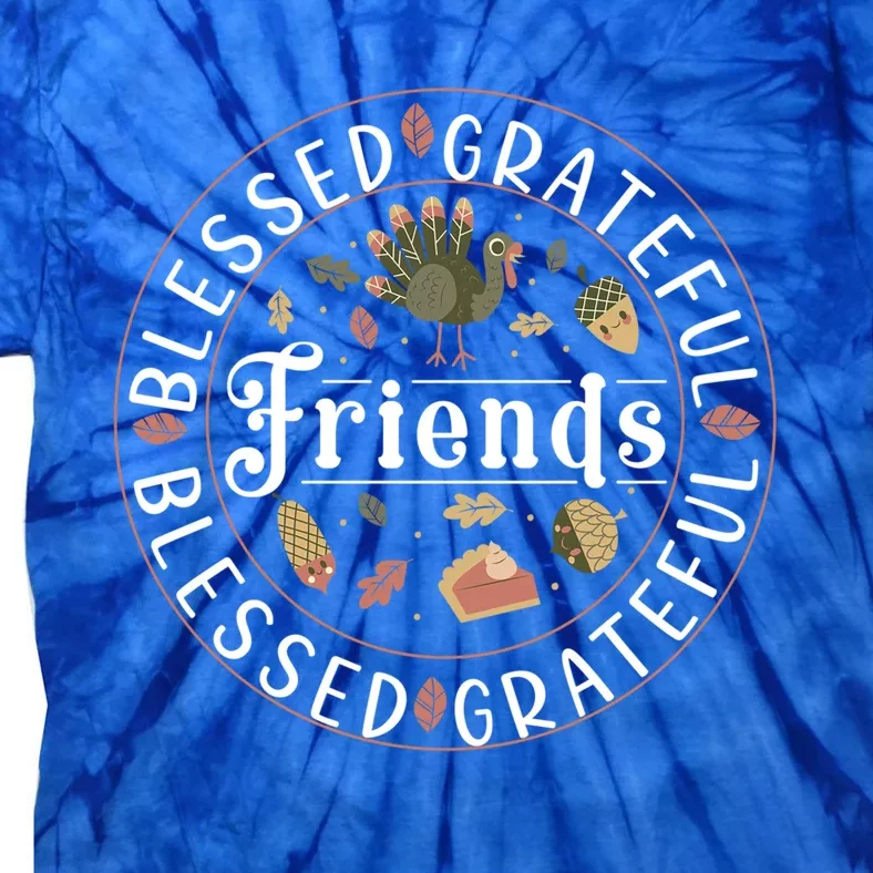 Thankful Friends Thanksgiving Friendsgiving Gift Tie-Dye T-Shirt