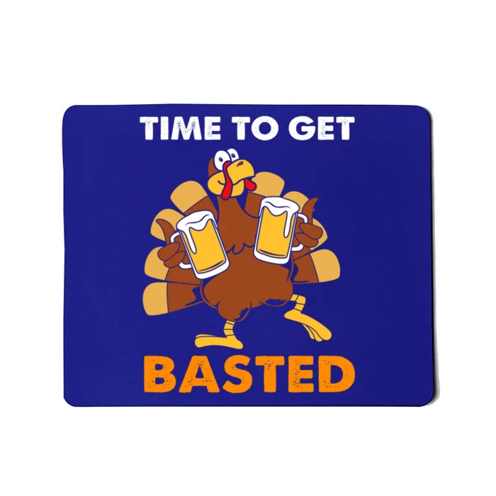 Thanksgiving Funny Turkey Time To Get Basted Great Gift Mousepad