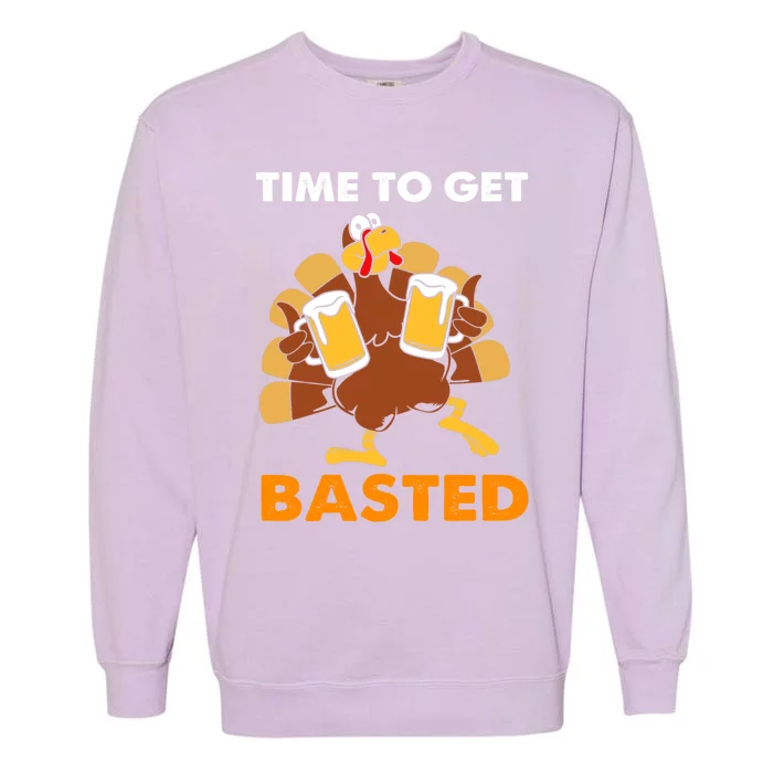 Thanksgiving Funny Turkey Time To Get Basted Great Gift Garment-Dyed Sweatshirt