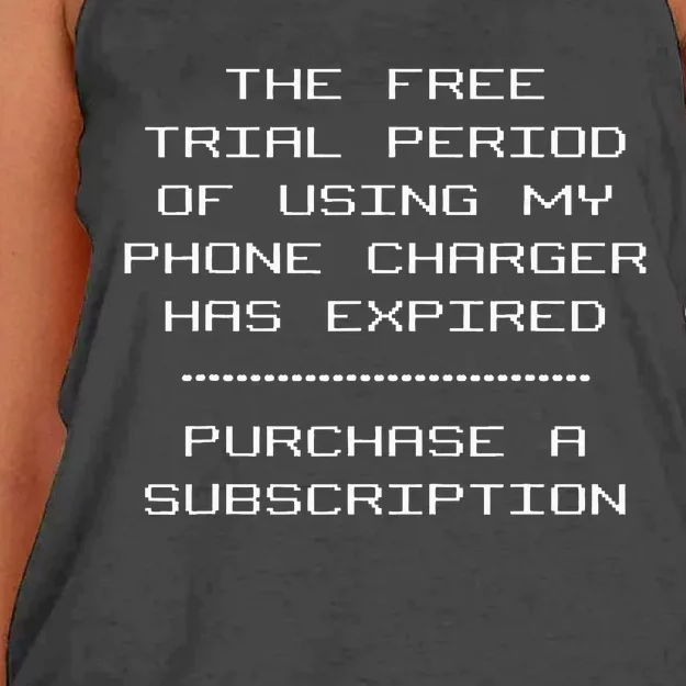 The Free Trial Period Of Using My Phone Charger Has Expired Women's Knotted Racerback Tank