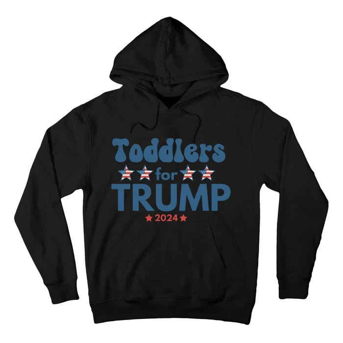 Toddle For Trump Trump 2024 Funny Trump Tall Hoodie