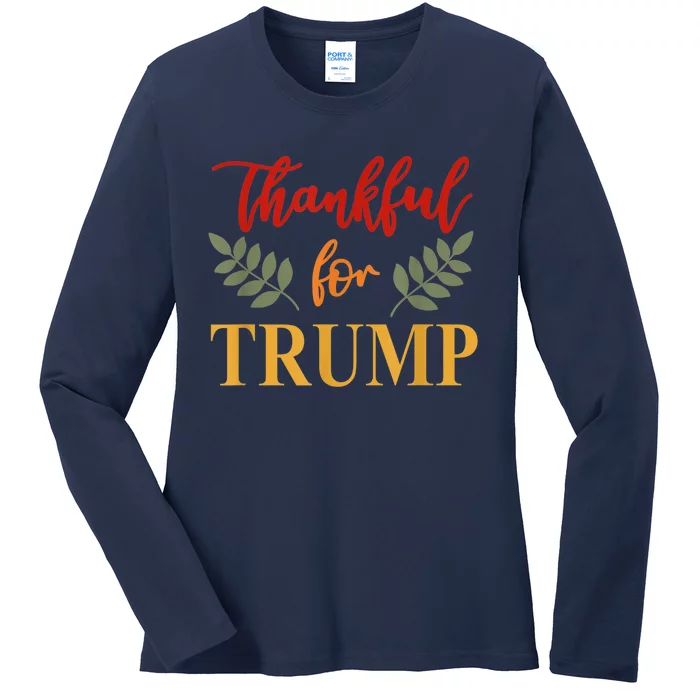 Thankful For Trump Funny Thanksgiving ProTrump Supporter Ladies Long Sleeve Shirt