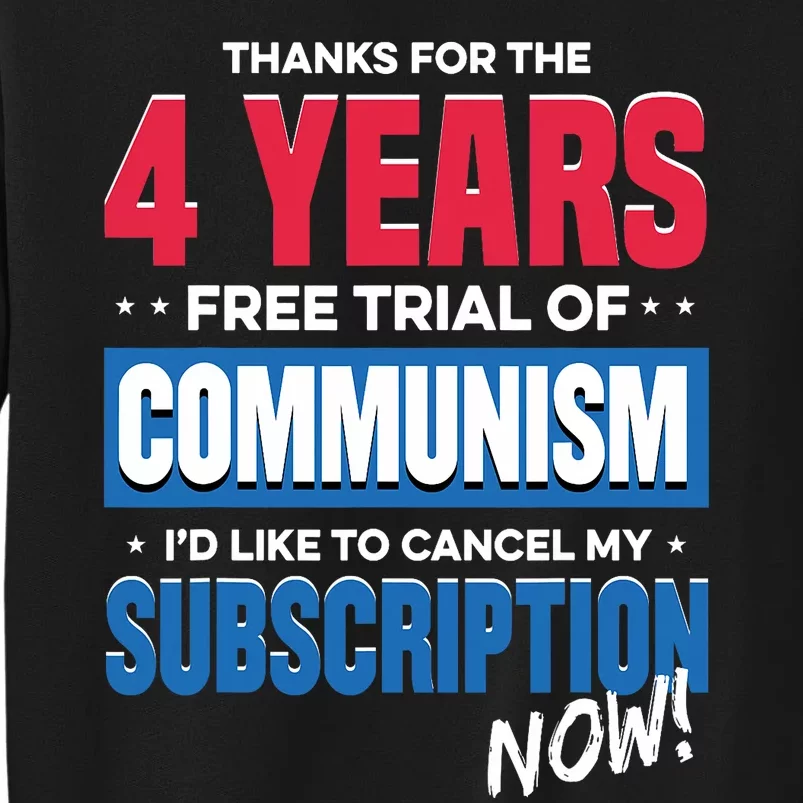 Thanks For The 4 Years Free Trial Of Communism Id Like To Cancel My Subscription Sweatshirt