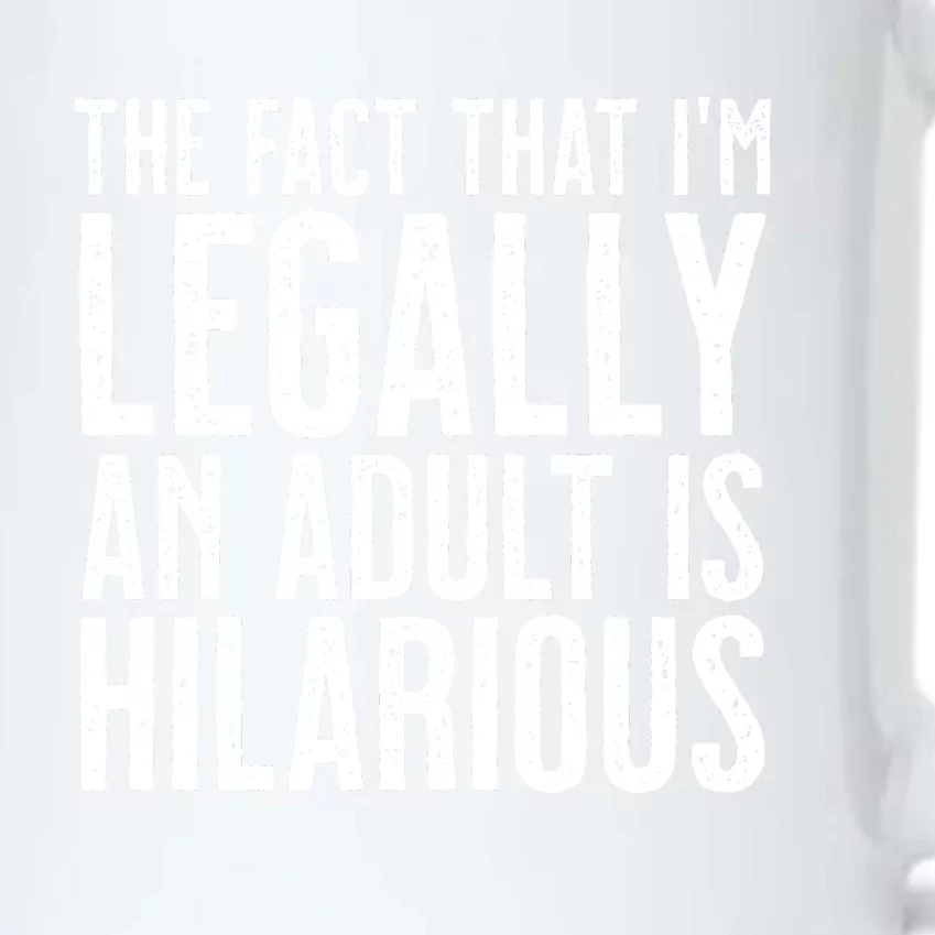 The Fact That Im Legally An Adult Is Hilarious Black Color Changing Mug