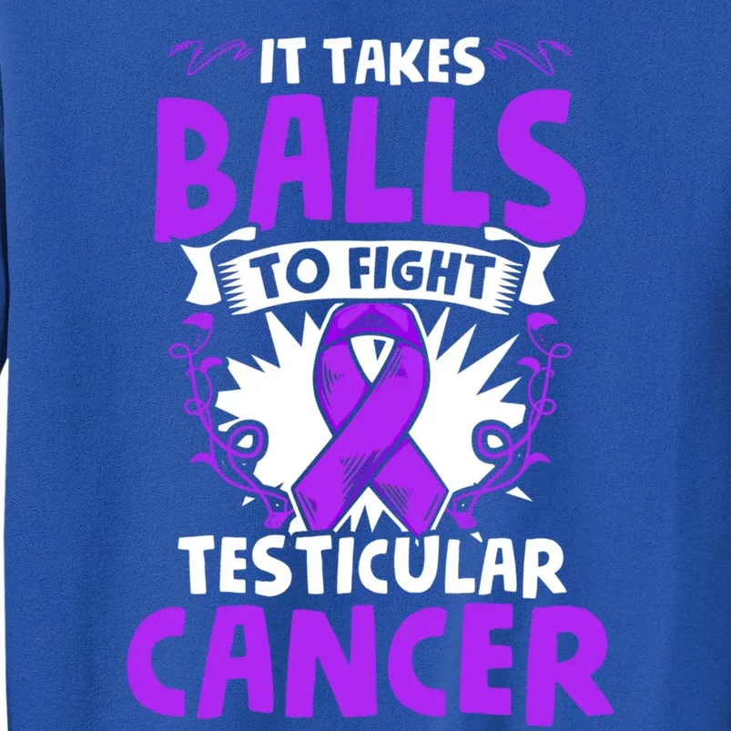 To Fight Testicular Cancer Awareness Testicle Cancer Great Gift Tall Sweatshirt