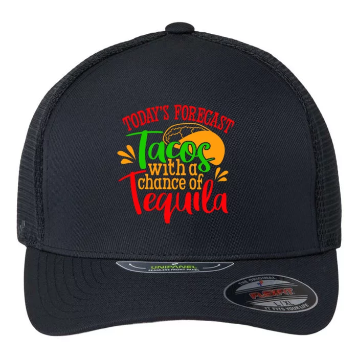 Today's Forecast Tacos With A Chance Of Tequila Funny Taco Flexfit Unipanel Trucker Cap