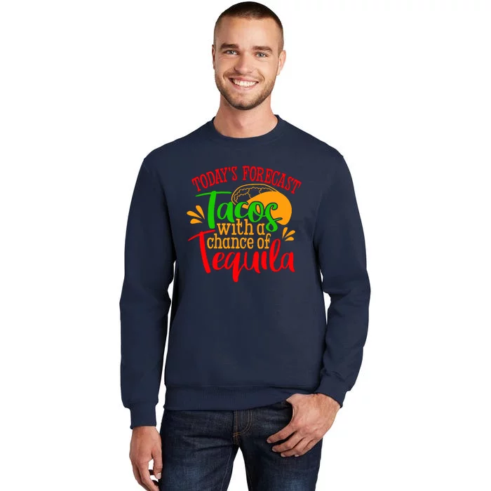 Today's Forecast Tacos With A Chance Of Tequila Funny Taco Sweatshirt