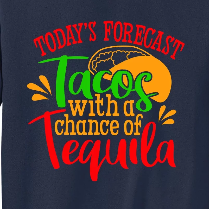 Today's Forecast Tacos With A Chance Of Tequila Funny Taco Sweatshirt