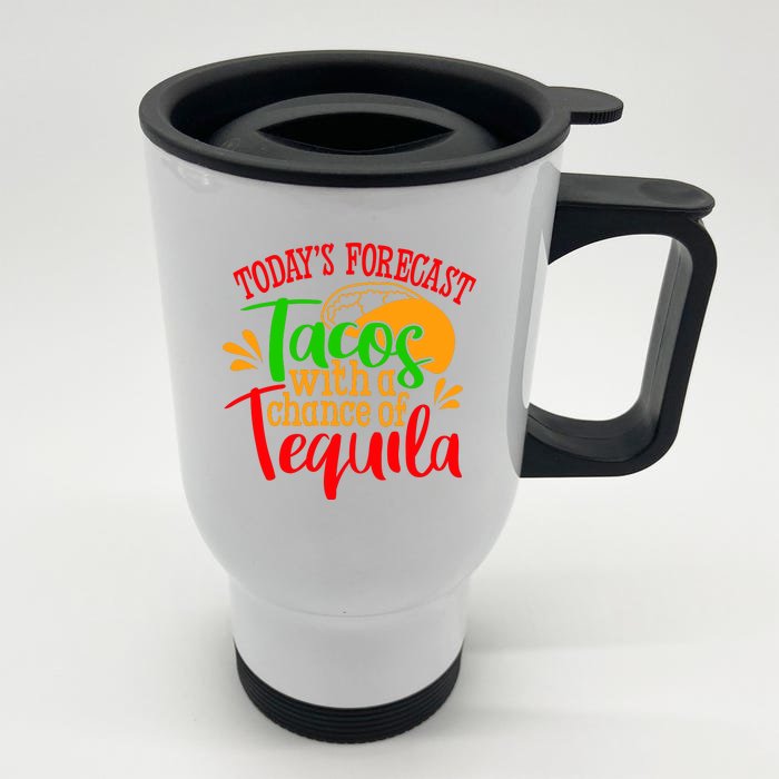 Today's Forecast Tacos With A Chance Of Tequila Funny Taco Front & Back Stainless Steel Travel Mug