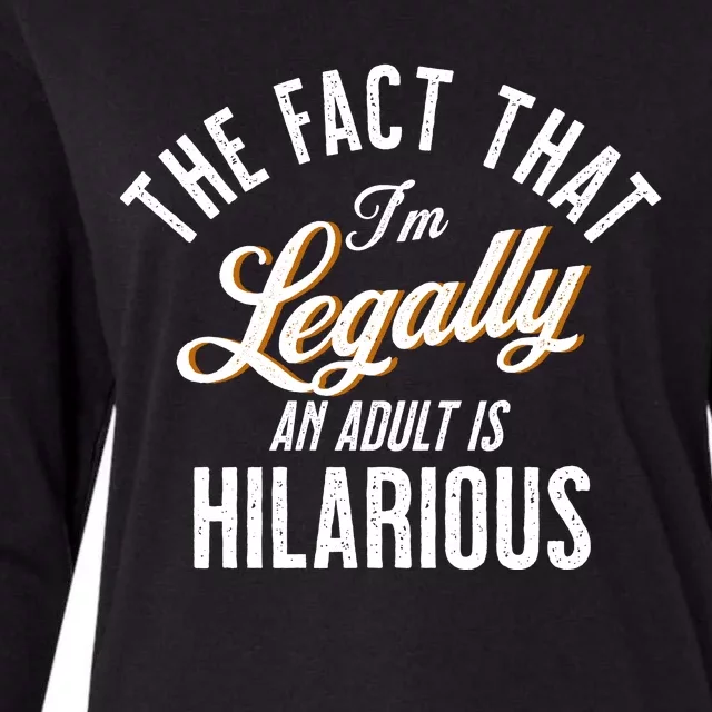 The Fact That Im Legally An Adult Is Hilarious Womens Cotton Relaxed Long Sleeve T-Shirt