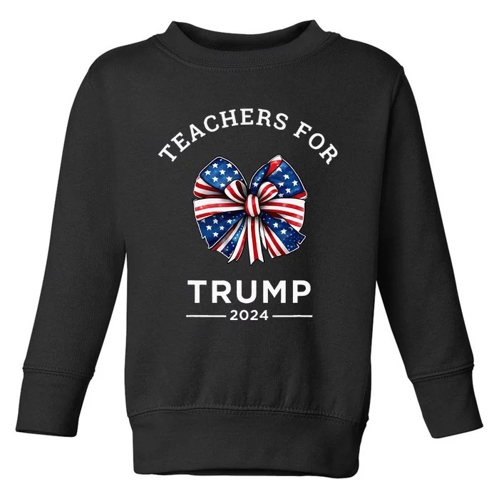 Teachers For Trump 2024 Us Presidential Election Campaign Toddler Sweatshirt