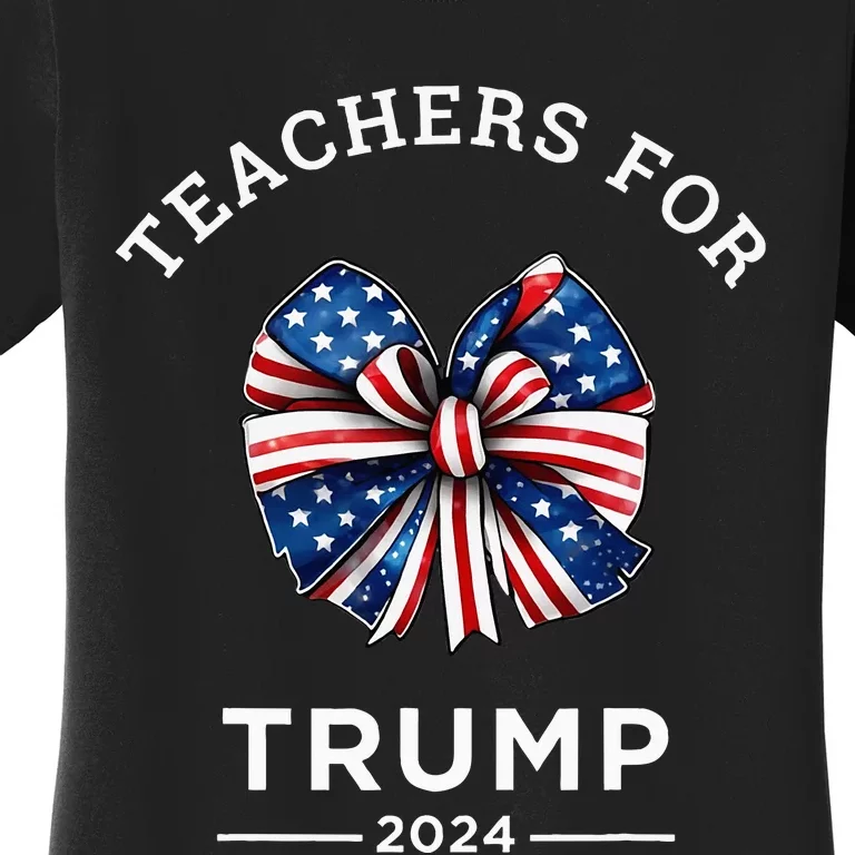 Teachers For Trump 2024 Us Presidential Election Campaign Women's T-Shirt