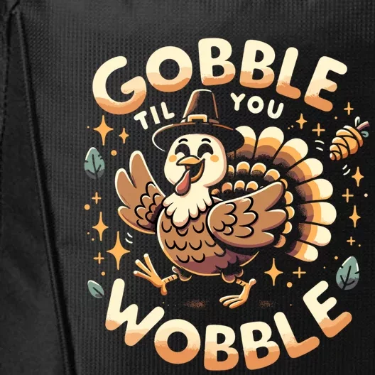 Thanksgiving Funny Turkey Gobble Till You Wobble Gift City Backpack