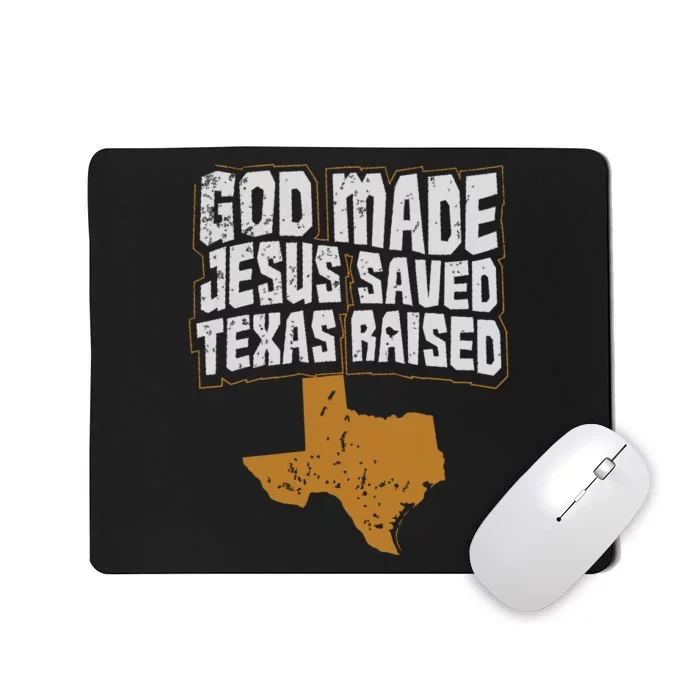 Texas For Texans God Made Jesus Saved Texas Raised Mousepad