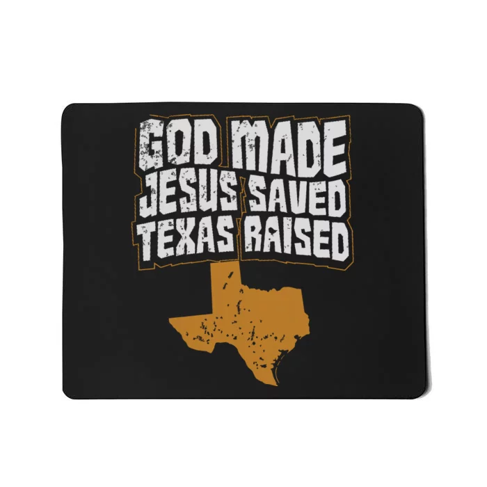 Texas For Texans God Made Jesus Saved Texas Raised Mousepad