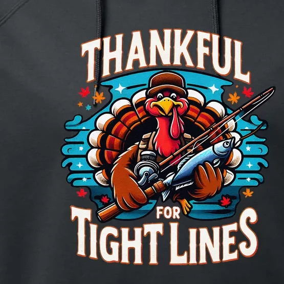 Thankful For Tight Line Funny Turkey Thanksgiving Fisherman Performance Fleece Hoodie