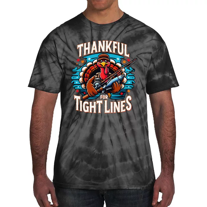 Thankful For Tight Line Funny Turkey Thanksgiving Fisherman Tie-Dye T-Shirt