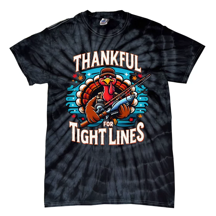 Thankful For Tight Line Funny Turkey Thanksgiving Fisherman Tie-Dye T-Shirt