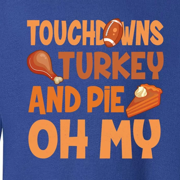 Thanksgiving Football Turkey And Pumpkin Pie Gift Toddler Sweatshirt