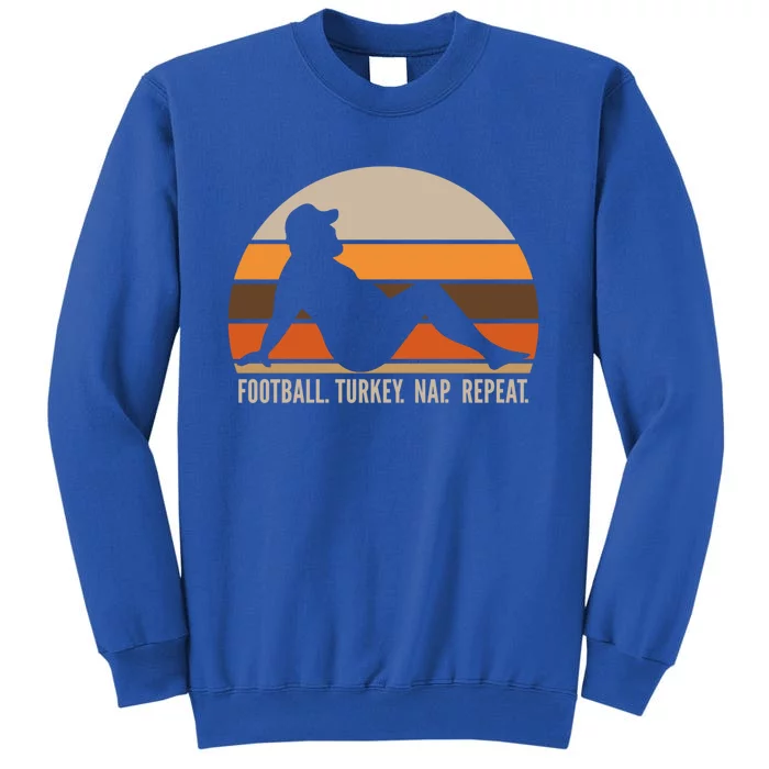 Thanksgiving Football Turkey Nap Repeat Funny Great Gift Tall Sweatshirt