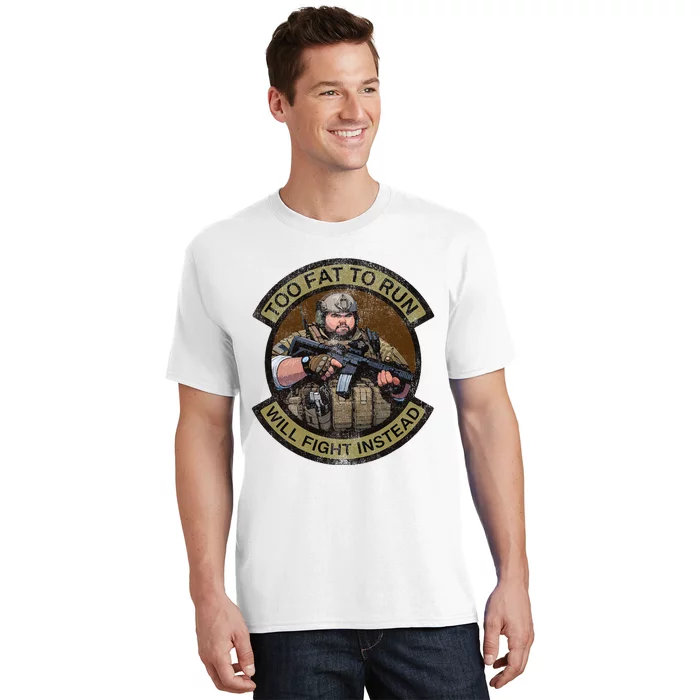 Too Fat To Run Will Fight Instead Overweight Military T-Shirt