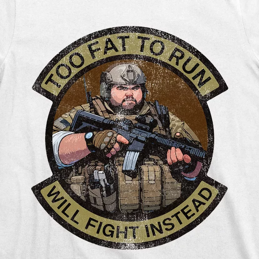 Too Fat To Run Will Fight Instead Overweight Military T-Shirt