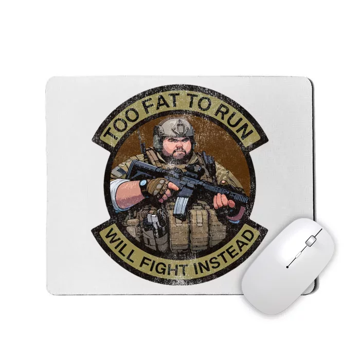 Too Fat To Run Will Fight Instead Overweight Military Mousepad