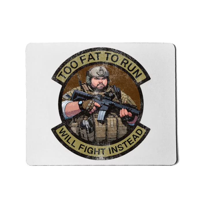 Too Fat To Run Will Fight Instead Overweight Military Mousepad