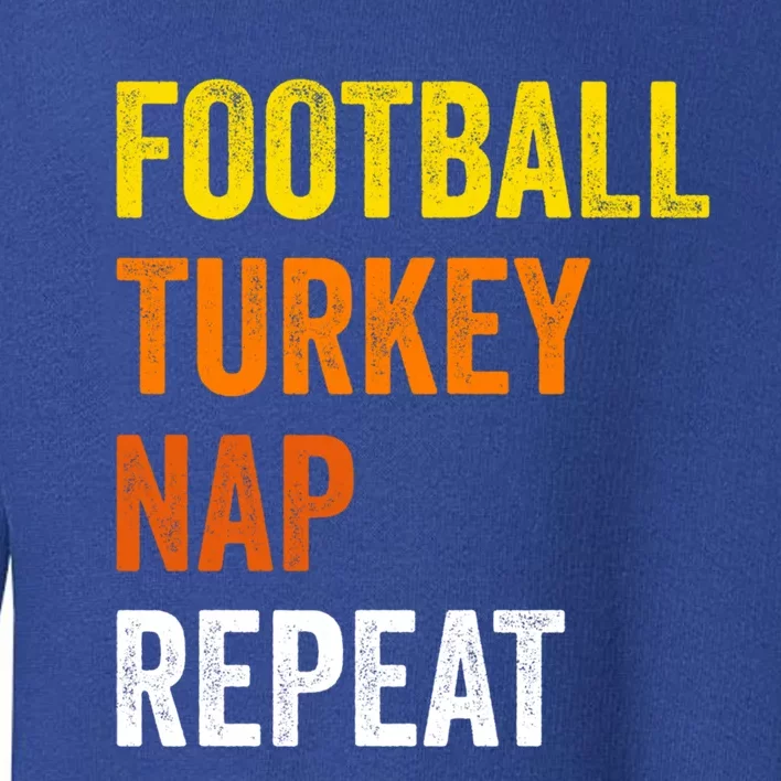 Thanksgiving Football Turkey Nap Repeat Funny Gift Toddler Sweatshirt