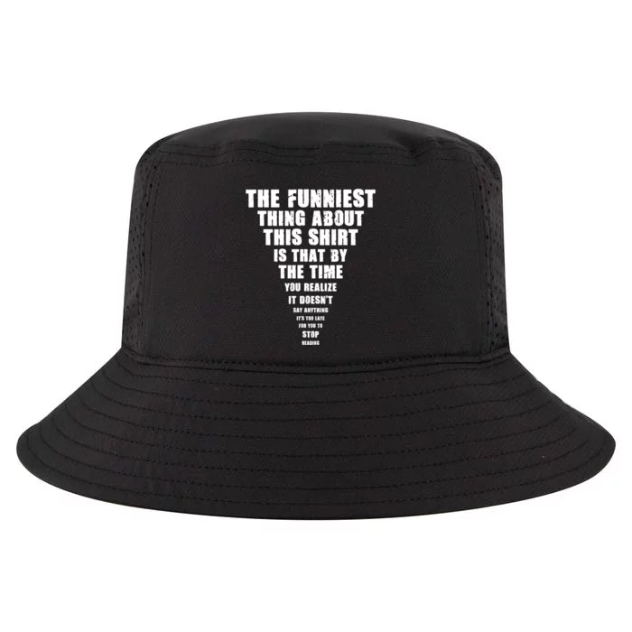 The Funniest Thing About This Stop Reading Saying Cool Comfort Performance Bucket Hat