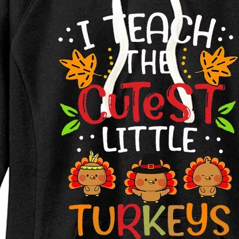 Thanksgiving For Teachers I Teach The Cutest Little Turkeys Women's Fleece Hoodie