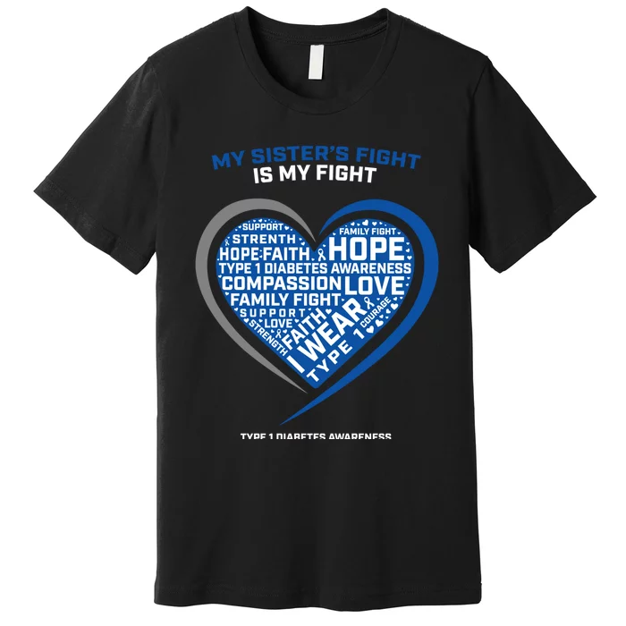 T1d Fighter Type 1 Diabetic Funny Gift Sister Type One Diabetes Funny Gift Premium T-Shirt