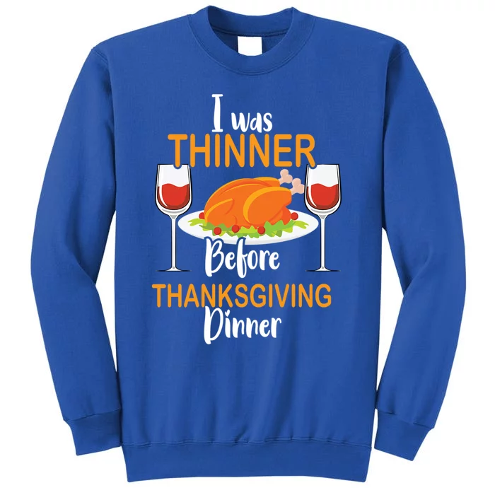 Thanksgiving Food Turkey Day – I Was Thinner Before Dinner Gift Sweatshirt